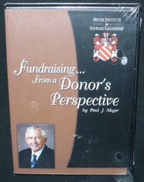 Fundraising From a Donors Perspective By Paul Meyer