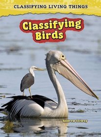 Classifying Birds: 2nd Edition (Classifying Living Things)