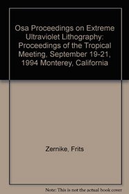 Osa Proceedings on Extreme Ultraviolet Lithography: Proceedings of the Tropical Meeting, September 19-21, 1994 Monterey, California