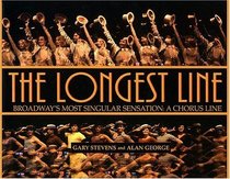 The Longest Line : Broadway's Most Singular Sensation: A Chorus Line