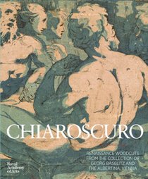 Chiaroscuro Woodcuts: Masterpieces of Renaissance Printmaking (Royal Academy Gallery, London: Exhibition Catalogues)