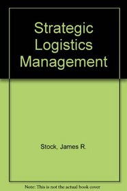 Strategic Logistics Management (The Irwin series in marketing)