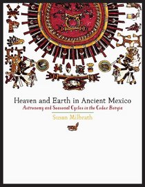 Heaven and Earth in Ancient Mexico: Astronomy and Seasonal Cycles in the Codex Borgia