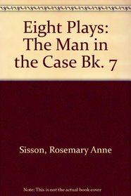 Eight Plays: The Man in the Case Bk. 7