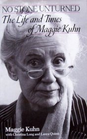 No Stone Unturned: The Life and Times of Maggie Kuhn