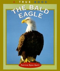 The Bald Eagle (True Books, American Symbols)