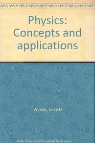 Physics: Concepts and applications