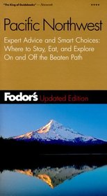 Fodor's Pacific Northwest, 13th Edition : Expert Advice and Smart Choice: Where to Stay, Eat, and Explore On and Off the B eaten Path (Fodor's Gold Guides)