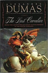The Last Cavalier: Being the Adventures of Count Sainte-Hermine In the Age of Napoleon