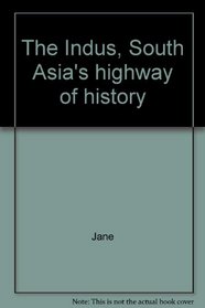 The Indus, South Asia's highway of history (Rivers of the world)