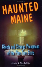 Haunted Maine: Ghosts And Strange Phenomena of the Pine Tree State (Haunted)