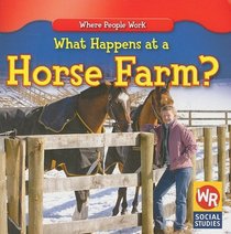 What Happens at a Horse Farm? (Where People Work)
