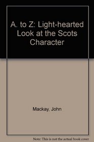 A. to Z: Light-hearted Look at the Scots Character