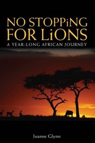 No Stopping for Lions: A Year-long African Journey