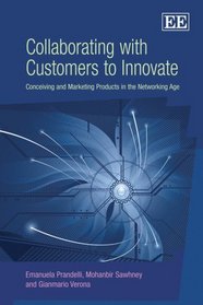 Collaboration With Customers To Innovate: Conceiving and Marketing Products in the Networking Age