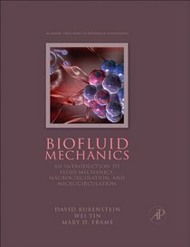 BioFluid Mechanics: An Introduction to Fluid Mechanics, Macrocirculation, and Microcirculation (Biomedical Engineering)