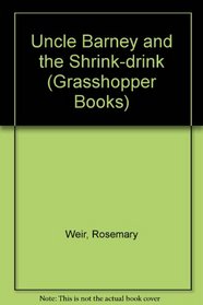 Uncle Barney and the Shrink-drink (Grasshopper Bks.)