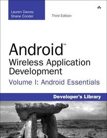 Android Wireless Application Development Volume I: Android Essentials (3rd Edition) (Developer's Library)