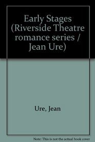 Early Stages (Riverside Theatre romance series / Jean Ure)