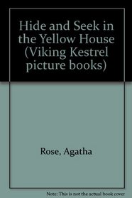 Hide-and-seek in the Yellow House (Viking Kestrel Picture Books)