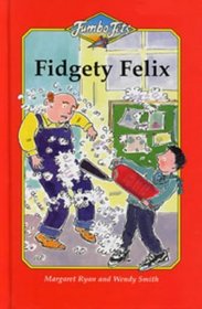 Fidgety Felix (Jumbo Jets)