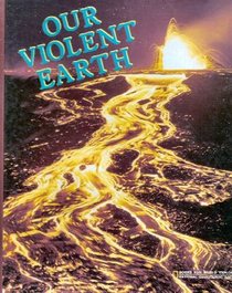 Our Violent Earth (Books for World Explorers)