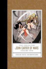 Collected John Carter of Mars, The (Thuvia, Maid of Mars; The Chessmen of Mars; The Master Mind of Mars; A Fighting Man of Mars)