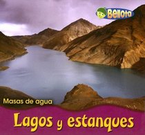 Lagos y estanques/ Lakes and Ponds (Masas De Agua/ Bodies of Water) (Spanish Edition)