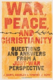 War, Peace, and Christianity: Questions and Answers from a Just-War Perspective