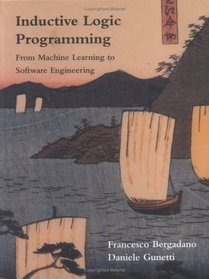 Inductive Logic Programming: From Machine Learning to Software Engineering (Logic Programming)