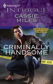 Criminally Handsome (Kenner County Crime Unit, Bk 4) (Harlequin Intrigue, No 1126  )