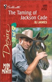 The Taming of Jackson Cade (Man of the Month) (Men of Belle Terre, Bk 4) (Silhouette Desire, No 1393)