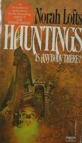 Hauntings: Is Anybody There?