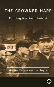 The Crowned Harp : Policing Northern Ireland (Contemporary Irish Studies)