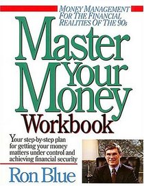 Master Your Money Workbook : Your step-by-step plan for getting your money matters under control and achieving financial security