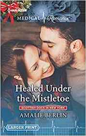 Healed Under the Mistletoe (Scottish Docs in New York, Bk 1) (Harlequin Medical, No 1002) (Larger Print)