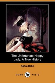 The Unfortunate Happy Lady: A True History (Dodo Press)