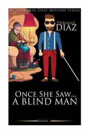 Once She Saw... A Blind Man (Ms Araminta Cozy Mystery Series) (Volume 1)