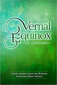 Vernal Equinox: Short Stories from the Worlds of KP Novels (Kindle Press Anthologies)