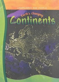 Earth's Changing Continents (Landscapes & People) (Landscapes & People)