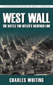 West Wall: The Battle for Hitler's Siegfried Line (Siegfried Line 1)