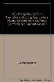 Your Complete Guide to Exploring and Using Appropriate People Development Methods (Performance Support Toolkit)