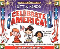Celebrate America: Learning About the U.S.a Through Crafts  Activities (Williamson Little Hands Series)
