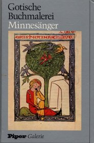 Gotische Buchmalerei, Minnesanger: Alle 25 Miniaturen d. 