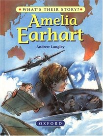 Amelia Earhart: The Pioneering Pilot (What's Their Story?)