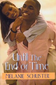 UNTIL THE END OF TIME / BY MELANIE SCHUSTER- (UNTIL THE END OF TIME)