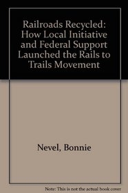 Railroads Recycled: How Local Initiative and Federal Support Launched the Rails to Trails Movement