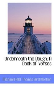 Underneath the Bough: A Book of Verses