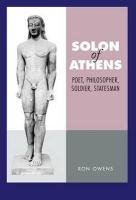 Solon of Athens: Poet, Philosopher, Soldier, Statesman