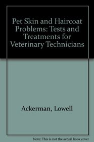 Pet Skin and Haircoat Problems: Tests and Treatments for Veterinary Technicians